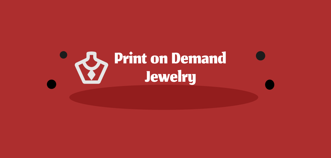 Print on Demand Jewelry