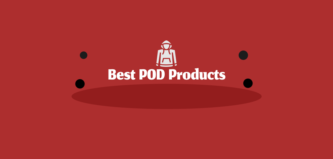 Best print on demand products