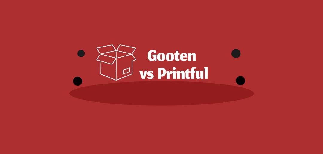 Gooten Vs Printful